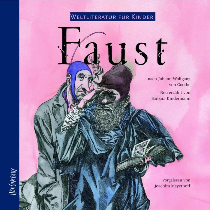 Weltliteratur für Kinder - Faust von J. W. von Goethe (Neu erzählt von Barbara Kindermann)