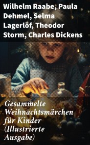Gesammelte Weihnachtsmärchen für Kinder (Illustrierte Ausgabe)