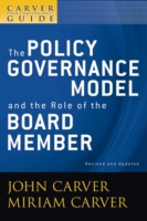 A Carver Policy Governance Guide, The Policy Governance Model and the Role of the Board Member
