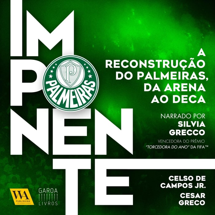 Imponente - A reconstrução do Palmeiras, da Arena ao Deca