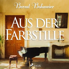 Aus der Farbstille (Ungekürzt)