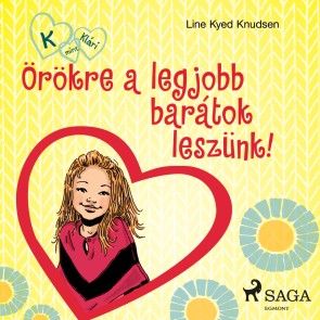 K, mint Klári 1. - Örökre a legjobb barátok leszünk!