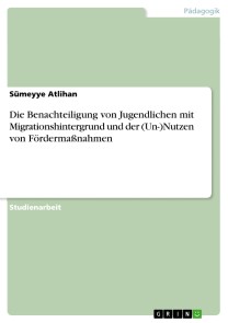 Die Benachteiligung von Jugendlichen mit Migrationshintergrund und der (Un-)Nutzen von Fördermaßnahmen