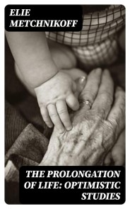 The Prolongation of Life: Optimistic Studies