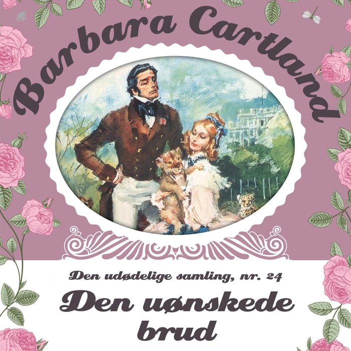 Den uønskede brud - Barbara Cartland - Den udødelige samling 24 (uforkortet)