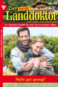 Der neue Landdoktor 14 - Arztroman