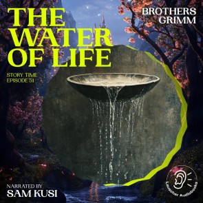 The Water of Life (Story Time, Episode 51)