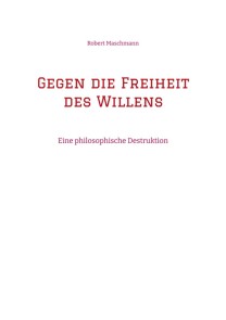 Gegen die Freiheit des Willens