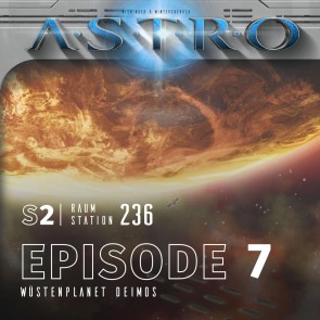 ASTRO S2 - Episode 07 - Wüstenplanet Deimos