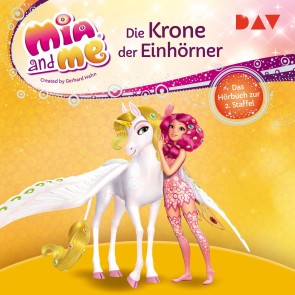 Mia and me: Die Krone der Einhörner - Das Hörbuch zur 2. Staffel
