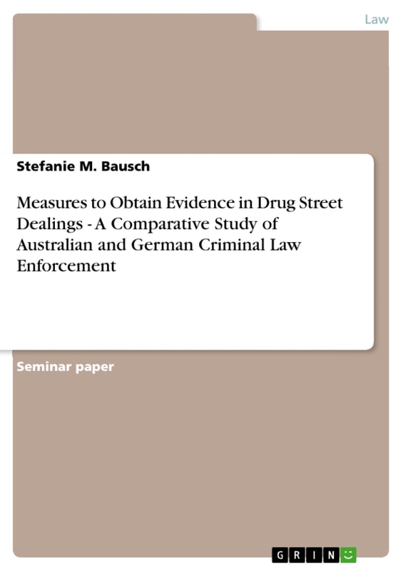 Measures to Obtain Evidence in Drug Street Dealings - A Comparative Study of Australian and German Criminal Law Enforcement