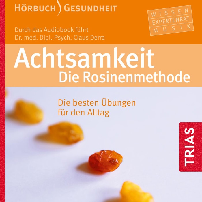 Achtsamkeit: Die Rosinenmethode