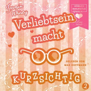 Verliebtsein macht kurzsichtig, (Ungekürzt)