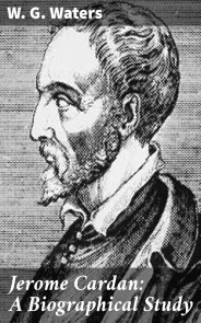Jerome Cardan: A Biographical Study