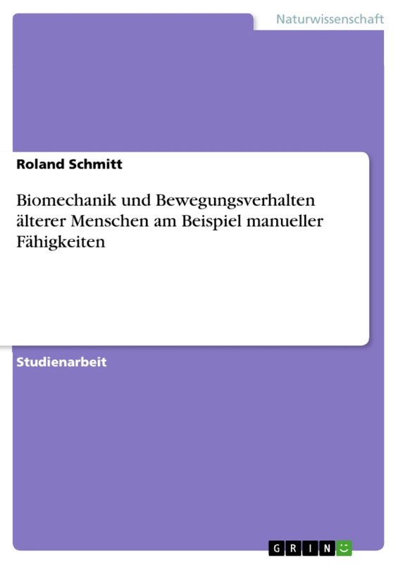 Biomechanik und Bewegungsverhalten älterer Menschen am Beispiel manueller Fähigkeiten