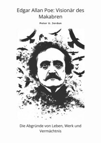 Edgar Allan Poe: Visionär des Makabren