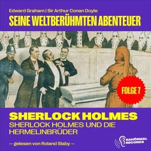 Sherlock Holmes und die Hermelinbrüder (Seine weltberühmten Abenteuer, Folge 7)