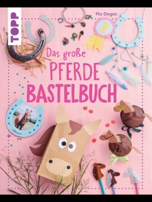 Das große Pferdebastelbuch