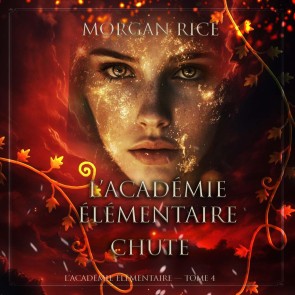 L'Académie Élémentaire: Chute (L'Académie Élémentaire - tome 4)