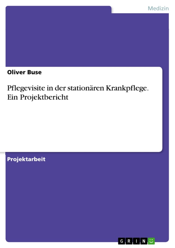Pflegevisite in der stationären Krankpflege. Ein Projektbericht