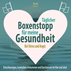 Täglicher Boxenstopp für meine Gesundheit! Entschleunigen, Innehalten, Ankommen und Durchatmen im Hier und Jetzt