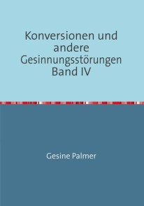 Konversionen und andere Gesinnungsstörungen Band IV