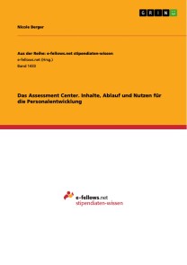 Das Assessment Center. Inhalte, Ablauf und Nutzen für die Personalentwicklung