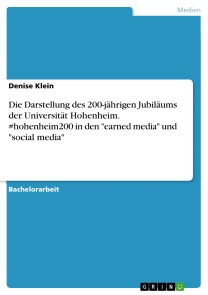 Die Darstellung des 200-jährigen Jubiläums der Universität Hohenheim. #hohenheim200 in den "earned media" und "social media"