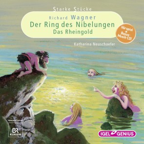 Starke Stücke. Richard Wagner. Der Ring des Nibelungen. Das Rheingold