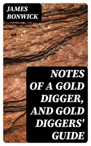 Notes of a Gold Digger, and Gold Diggers' Guide