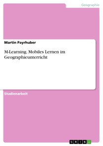M-Learning. Mobiles Lernen im Geographieunterricht