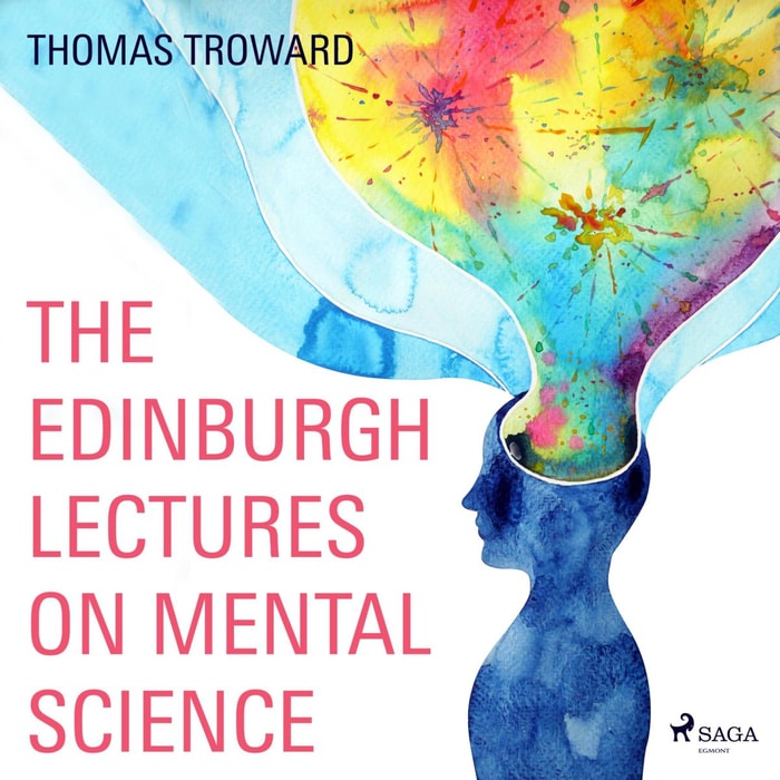 The Edinburgh Lectures on Mental Science (Unabridged)