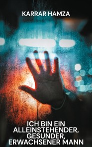 Ich bin ein alleinstehender, gesunder, erwachsener Mann
