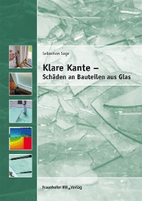 Klare Kante - Schäden an Bauteilen aus Glas.