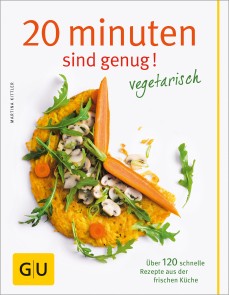 20 Minuten sind genug - vegetarisch