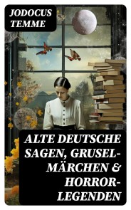 Alte deutsche Sagen, Grusel-Märchen & Horror-Legenden