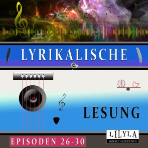 Lyrikalische Lesung Episoden 26-30