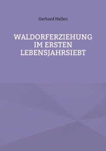 Waldorferziehung im ersten Lebensjahrsiebt