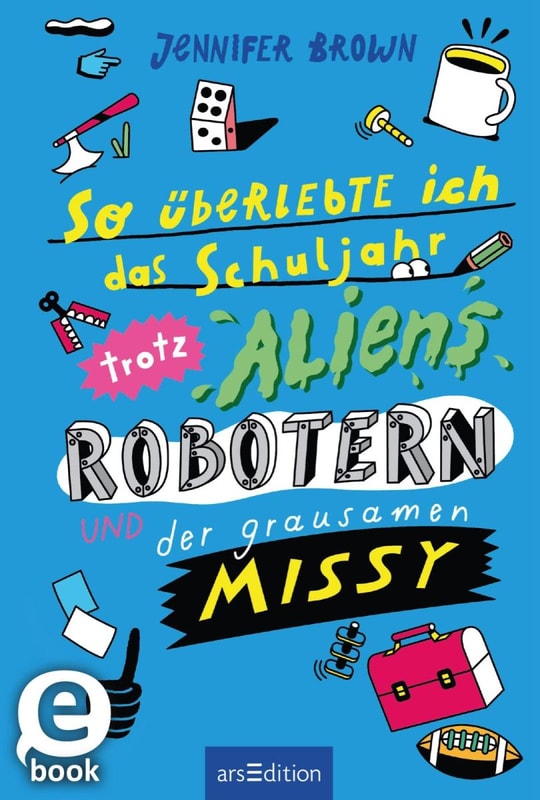So überlebte ich das Schuljahr trotz Aliens, Robotern und der grausamen Missy