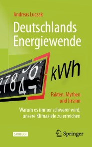 Deutschlands Energiewende - Fakten, Mythen und Irrsinn