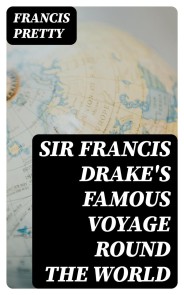 Sir Francis Drake's Famous Voyage Round the World