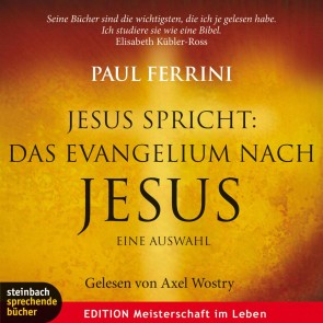 Jesus spricht: Das Evangelium nach Jesus. Ein neues Testament für unsere Zeit