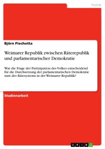Weimarer Republik zwischen Räterepublik und parlamentarischer Demokratie