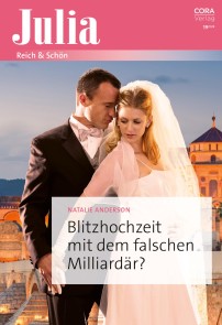 Blitzhochzeit mit dem falschen Milliardär?