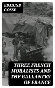 Three French Moralists and The Gallantry of France