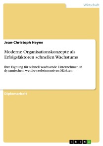 Moderne Organisationskonzepte als Erfolgsfaktoren schnellen Wachstums