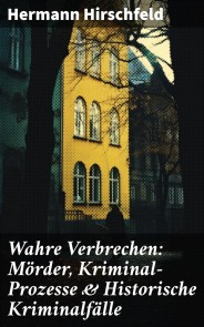 Wahre Verbrechen: Mörder, Kriminal-Prozesse & Historische Kriminalfälle