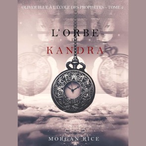 l'Orbe de Kandra (Oliver Blue à l'École des Prophètes - Tome 2)