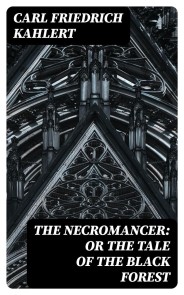 The Necromancer: or The Tale of the Black Forest
