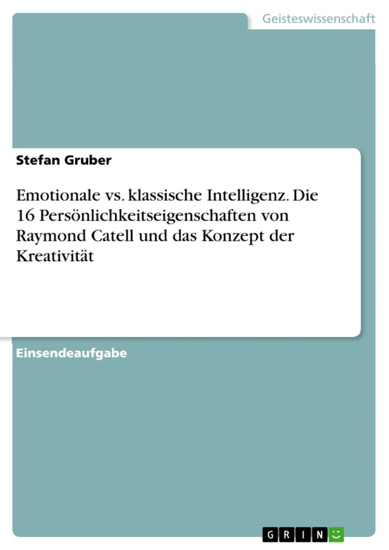 Emotionale vs. klassische Intelligenz. Die 16 Persönlichkeitseigenschaften von Raymond Catell und das Konzept der Kreativität